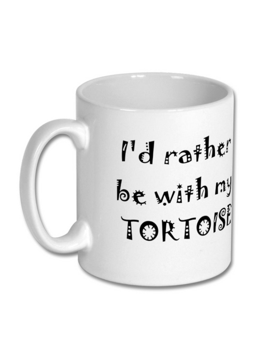 I'd rather be with my tortoise mug