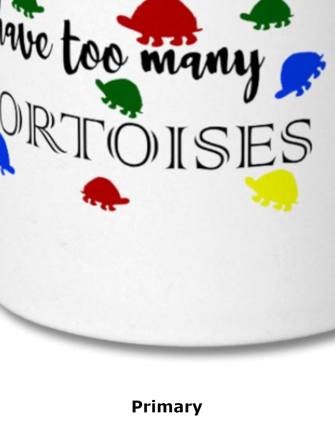 Never Have Too Many Tortoises Mug