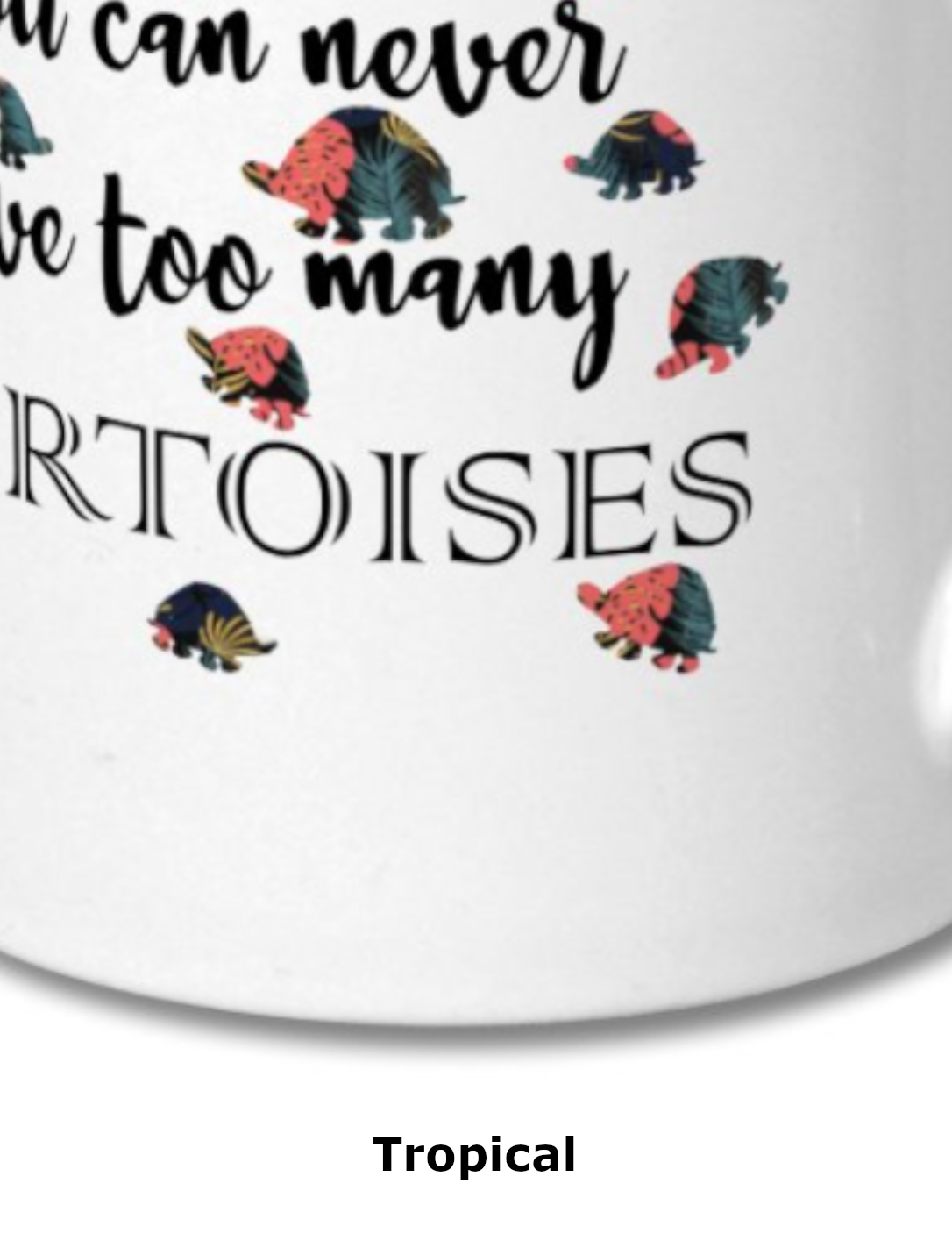 Never Have Too Many Tortoises Mug